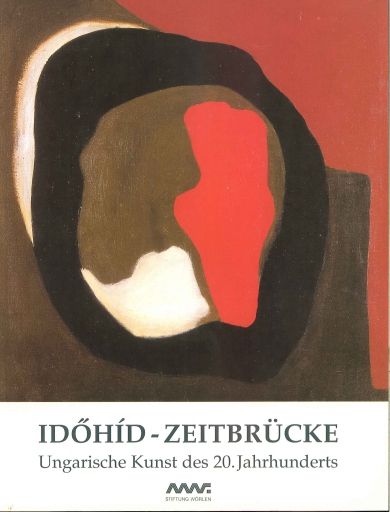 Időhíd-Zeitbrücke, Ungarische Kunst des 20. Jahrhunderts