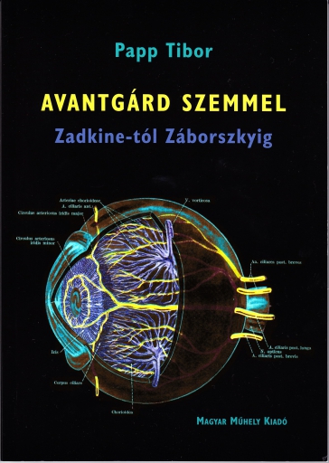 Papp Tibor: Avantgárd szemmel Zatkine-tól Záborszkyig