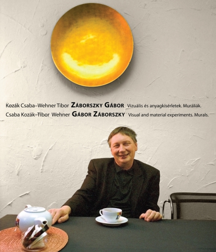 Kozák Csaba - Wehner Tibor: Záborszky Gábor. Vizuális és anyagkísérletek. Muráliák. 