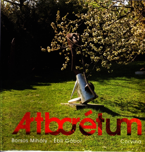 Borsos Mihály - Ébli Gábor: Artborétum 